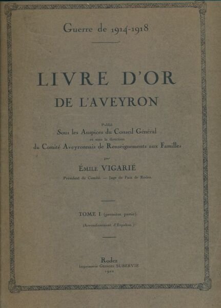 Guerre de 1914 - 1918. Livre d'Or de l'Aveyron