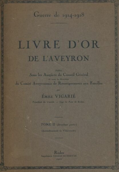 Guerre de 1914 - 1918. Livre d'Or de l'Aveyron