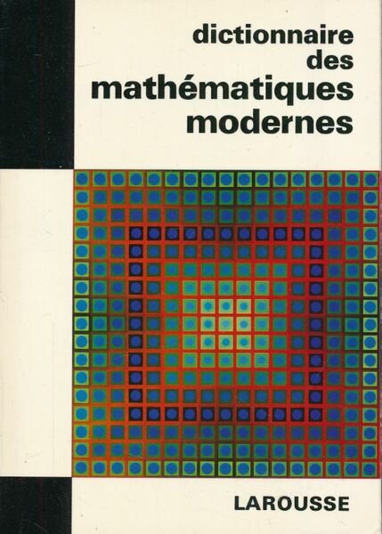 Dictionnaire des mathématiques modernes