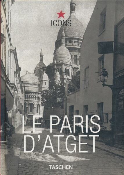 Le Paris D'Adget. Eugène Atget's Paris