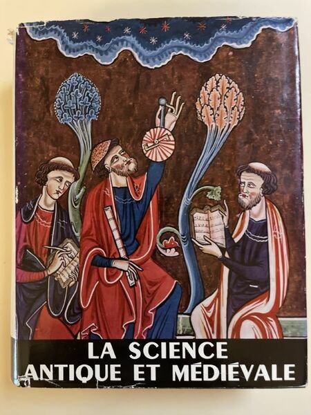 La science antique et médiévale. -I- Des origines à 1450.