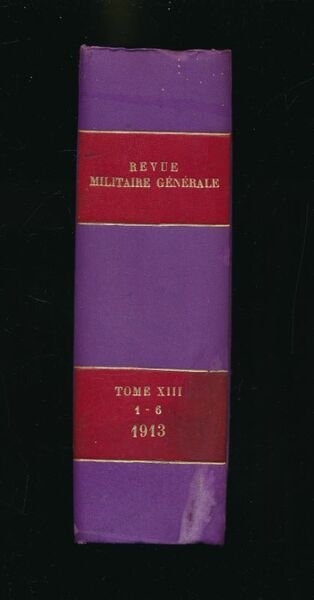 Revue Militaire Générale. La liaison des armes. Septième année. Tome …