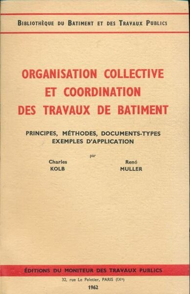 Organistaion collective et coordination des travaux de batiment. Prinicpes, méthodes, …