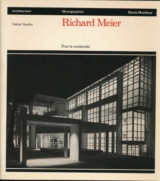 Richard Meier. Pour la modernité