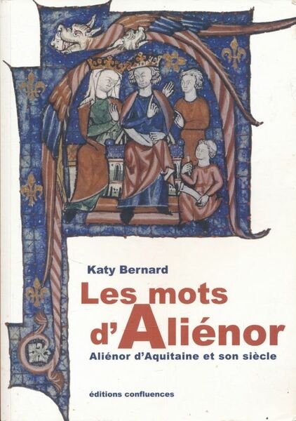Les mots d'Aliénor. Aliénor d'Aquitaine et son siècle