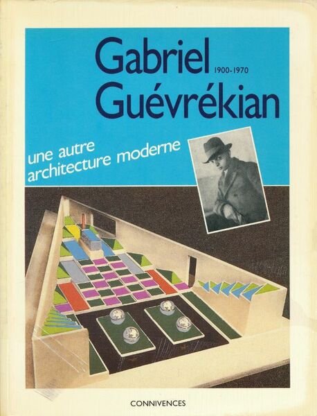 Gabriel Guévrékian 1900 - 1970. Une autre architecture moderne