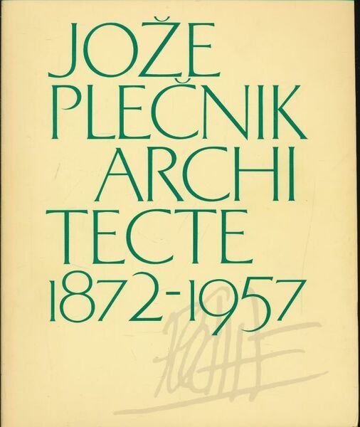 Joze Plecnik architecte. 1872 - 1957