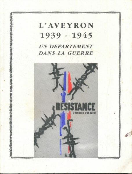 L'Aveyron 1939 - 1945. Un département dans la guerre