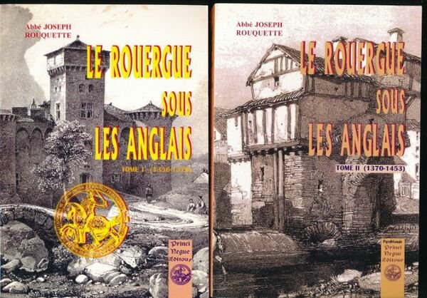 Le Rouergue sous les Anglais. 2 tomes, complet. 1356-1370 et …
