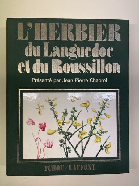 L'herbier du Languedoc et du Roussillon. Présenté par Jean Pierre …
