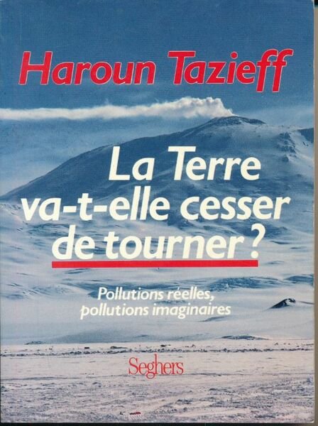 La terre va-t-elle cesser de tourner ? Pollutions réelles, pollutions …