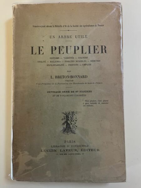 Le peuplier. Histoire, variétés, culture, utilite, maladies, insectes nuisibles, remédes, …