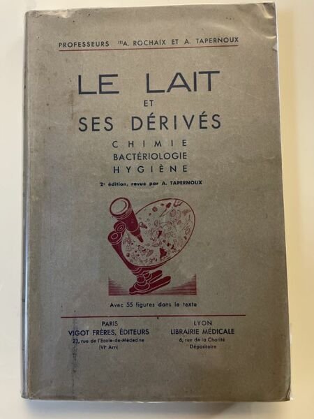 Le lait et ses dérivés. Chimie - Bactériologie - Hygiène