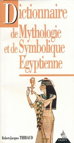 Dictionnaire de Mythologie et de Symbolique Egyptienne