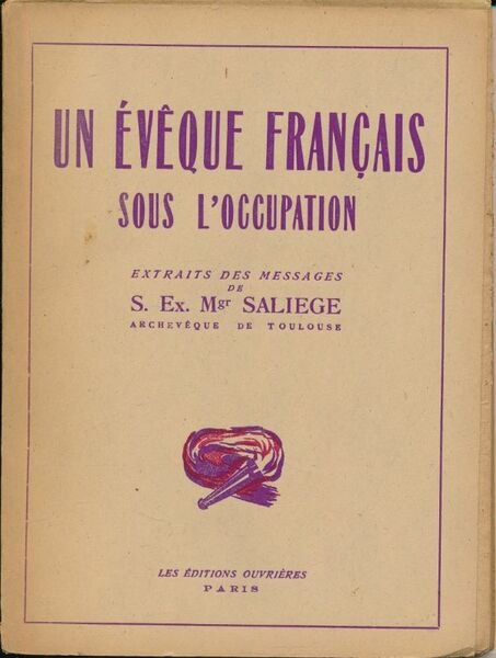 Un Evêque français sous l'Occupation. Extraits des messages de S. …