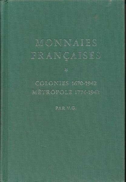 Monnaies françaises. Colonies 1670 - 1972. Métropoles 1774 - 1942. …