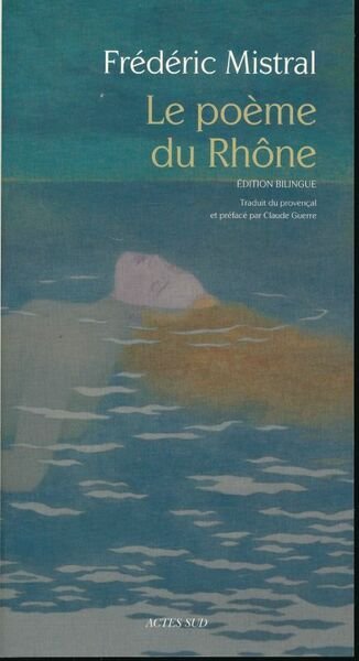 Le poème du rhône. Edition bilingue