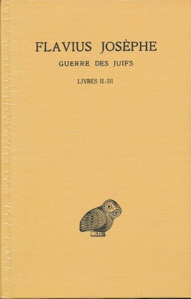 Guerre des Juifs. Tome II. Livre II - III