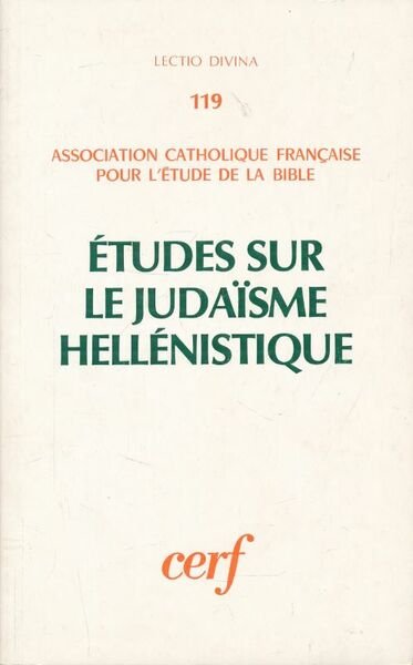 Etudes sur le Judaïsme hellénistique. Congrès de Strasbourg 1983