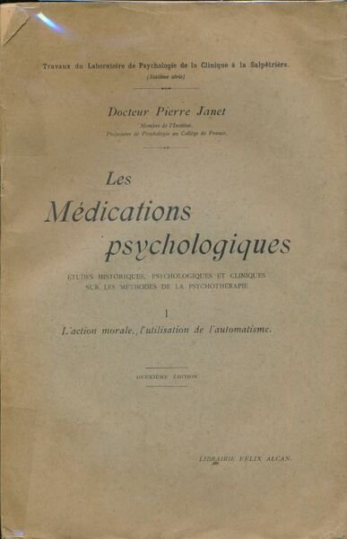Les médications psychologiques. Etudes historiques, psychologiques et cliniques sur les …