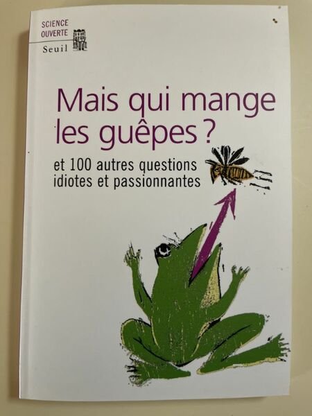 Mais qui mange les guêpes ? et 100 autres questions …