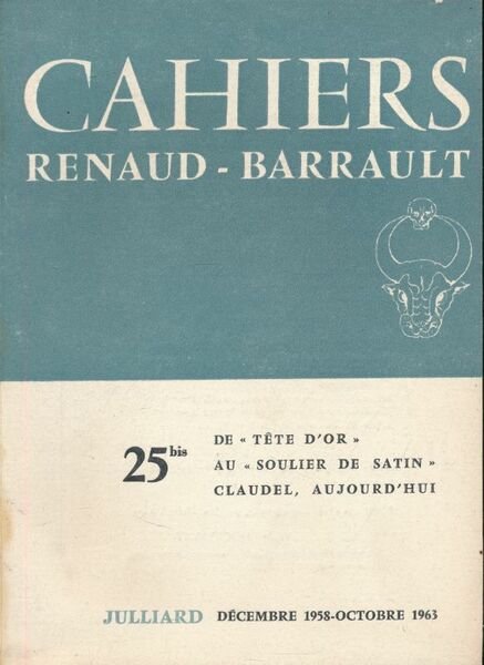 Cahiers Renaud Barrault. 25 bis. De "Tête d'or " au …
