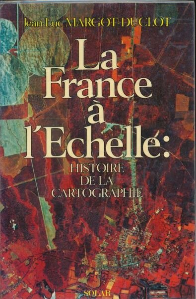 La France à l'échelle : Histoire de la cartographie