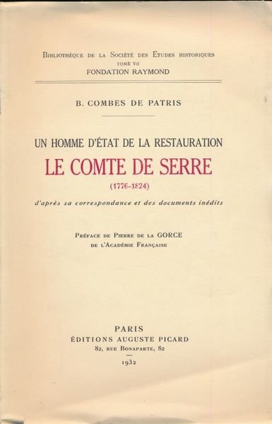 Un homme d'état de la Restauration, le Comte de Serre …