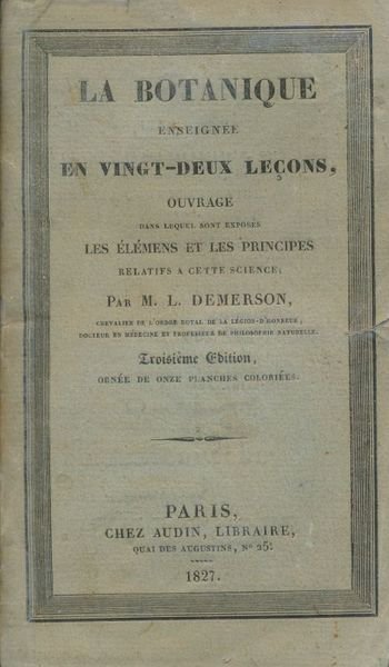 La botanique enseignée en vingt-deux leçons, ouvrage dans lequel sont …