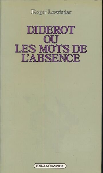Diderot ou les mots de l'absence. Essai sur la forme …