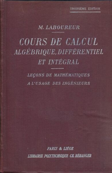 Cours de calcul algébrique, différentiel et intégral, léçons de mathématiques …
