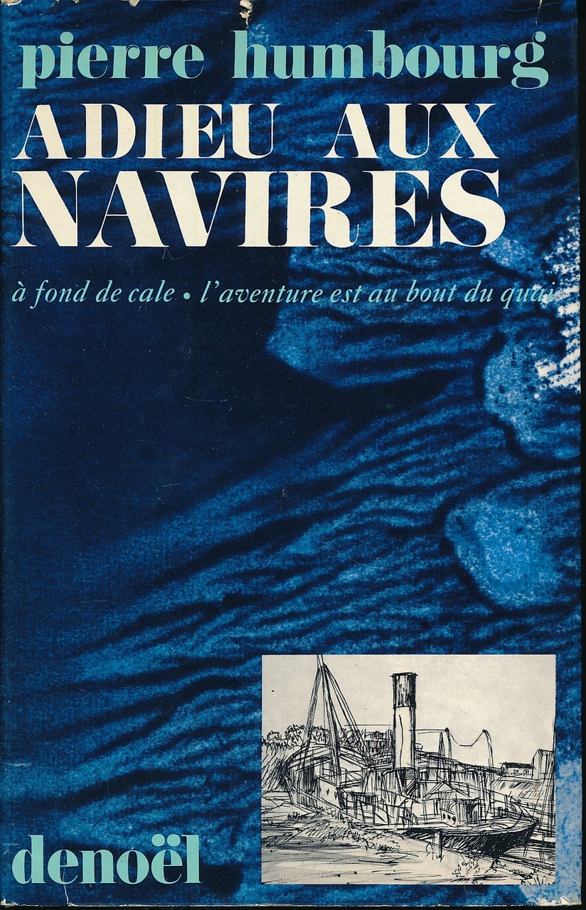 Adieu aux navires. A fond de cale. L'aventure est au …