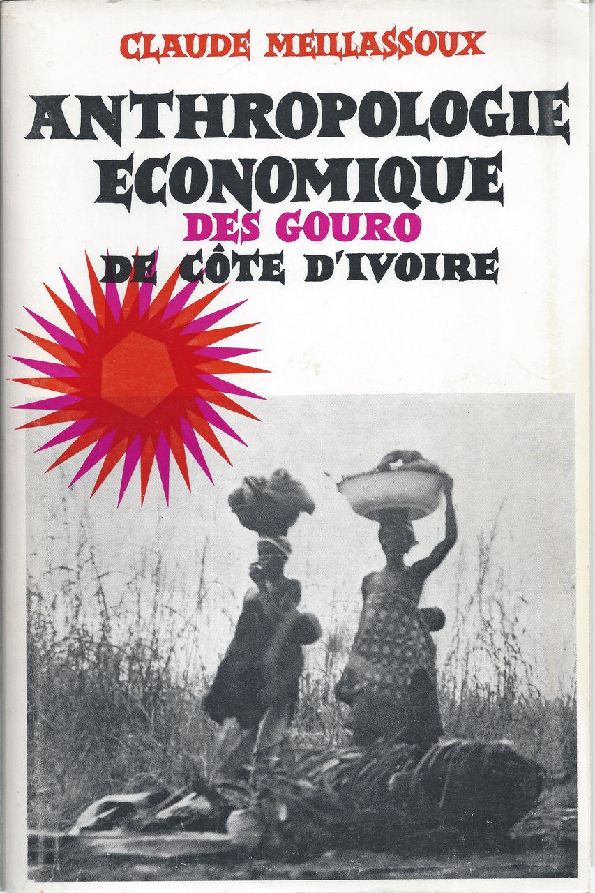 Anthropologie économique des Gouro de Côte d'ivoire. De l'économie de …