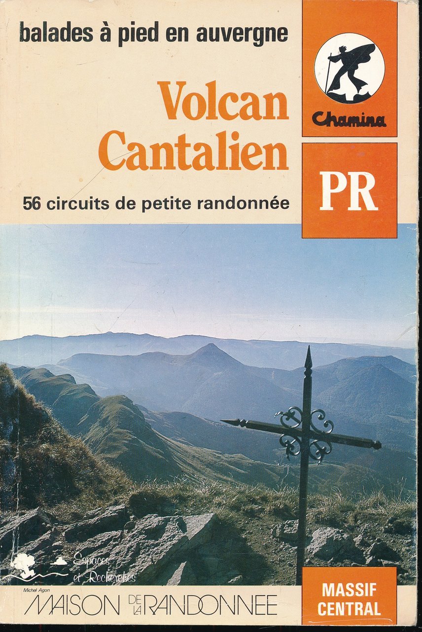 Balades à pieds en Auvergne. Volcan cantalien. 56 circuits de …