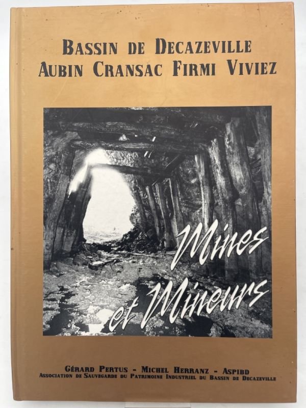 Bassin de Decazeville Aubin Cransac Firmi Viviez. Mines et mineurs