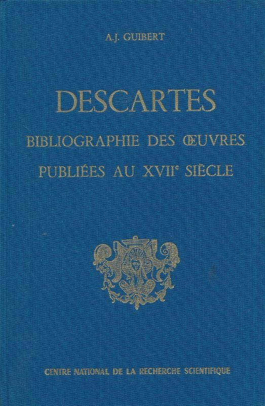 Bibliographie des oeuvres de René Descartes publiees au XVIIe siècle