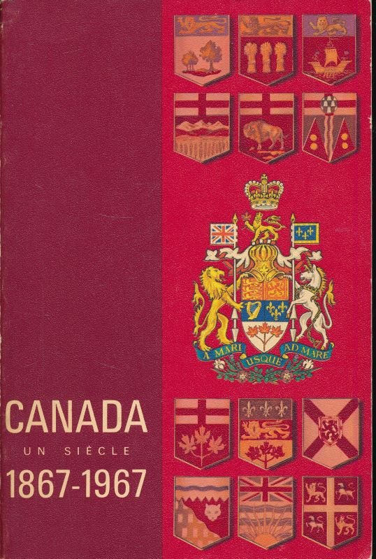 Canada, un siècle. 1867 - 1967