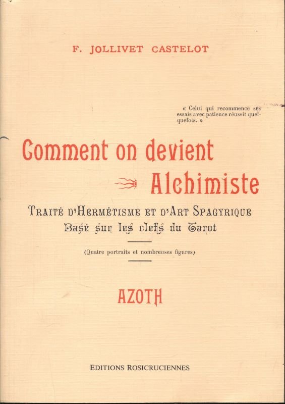 Comment on devient alchimiste. Traité d'hermétisme et d'art spagyrique basé …