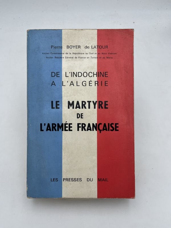 De l'Indochine à l'Algérie. Le martyre de l'Armée française