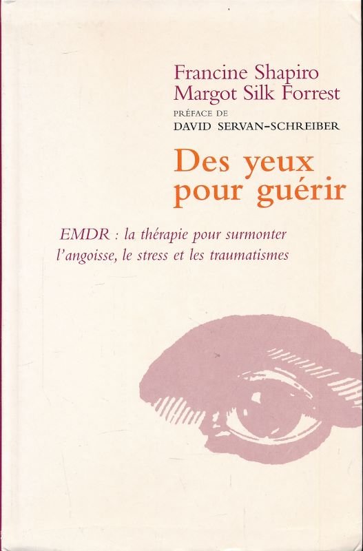 Des yeux pour guérir. EMDR : la thérapie pour surmonter …