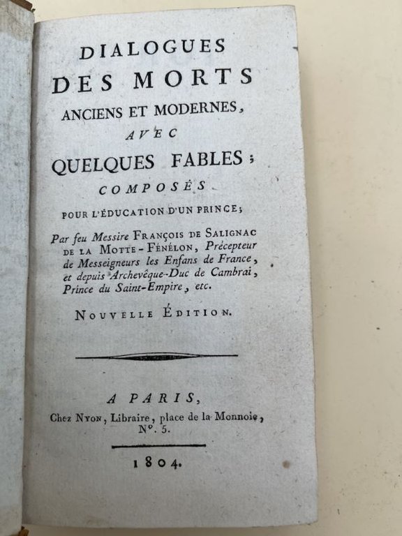Dialogue des morts anciens et moderenes avec quelques fables composés …