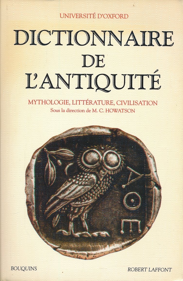 Dictionnaire de l'Antiquité. Mythologie, littérature, civilisation.