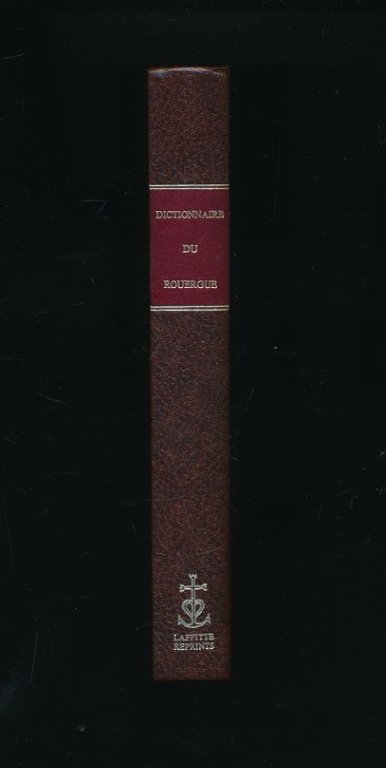 Dictionnaire des institutions, moeurs et coutumes du Rouergue