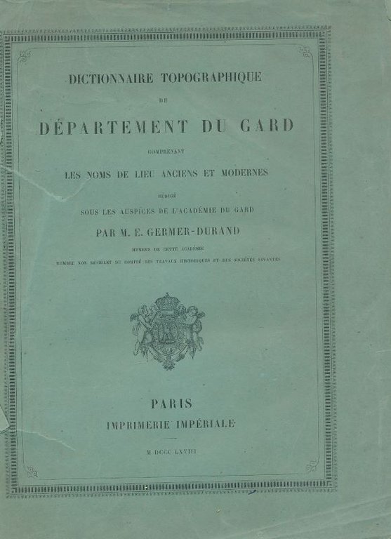 Dictionnaire topographique du département du Gard comprenant les noms de …
