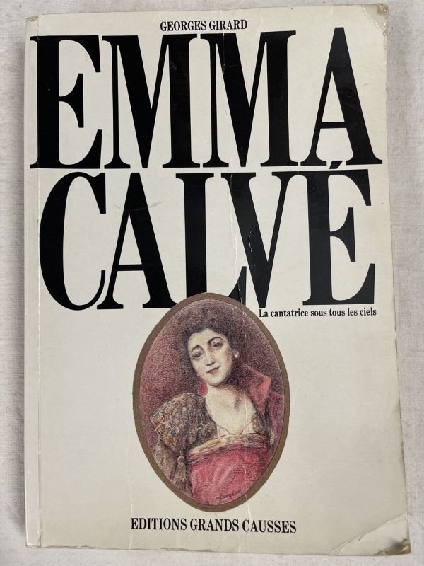 Emma Calvé. La cantatrice sous tous les ciels