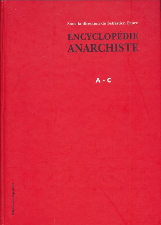 Encyclopédie anarchiste. Tome 1. A - C