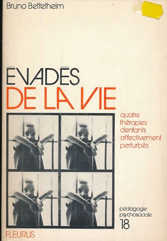 Evadés de la vie. Quatre thérapies d'enfants affectivement perturbés