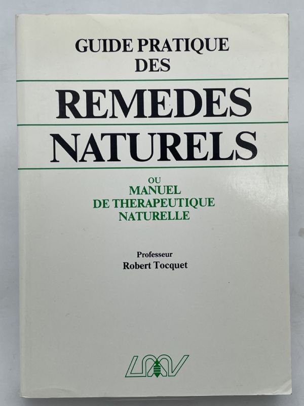 Guide pratique des remèdes naturels ou manuel de thérapeutique naturelles. …