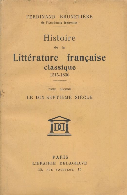 Histoire de la littérature française classique 1515 - 1830. Tome …