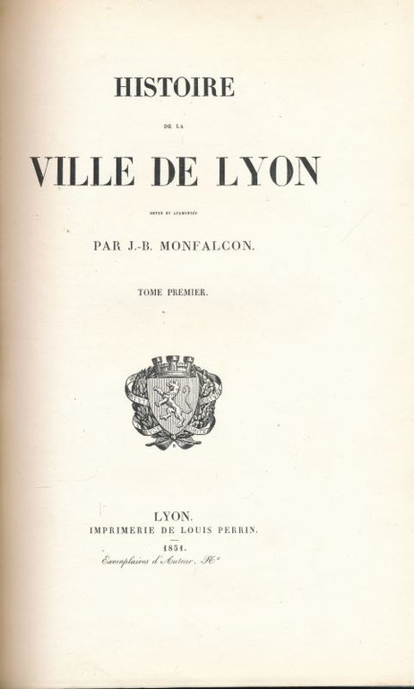 Histoire de la ville de Lyon. Revue et augmentée. 6 …